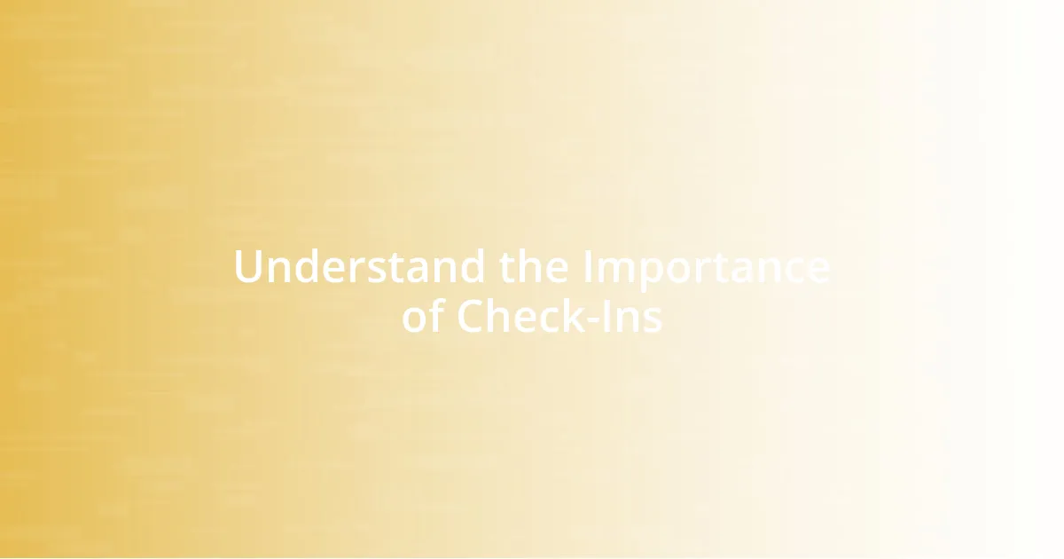 Understand the Importance of Check-Ins