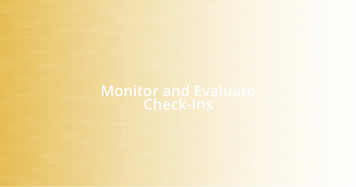 Monitor and Evaluate Check-Ins