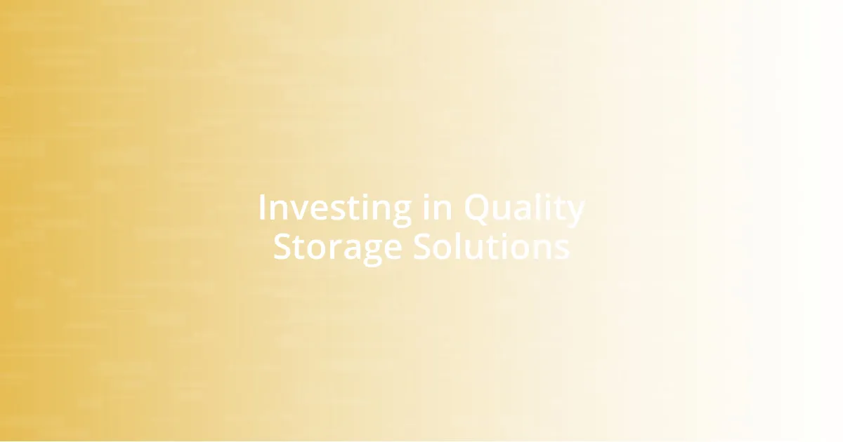 Investing in Quality Storage Solutions