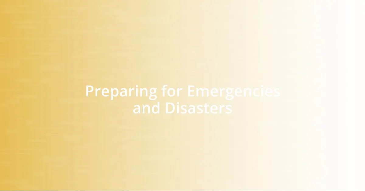 Preparing for Emergencies and Disasters