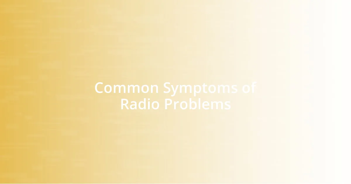 Common Symptoms of Radio Problems