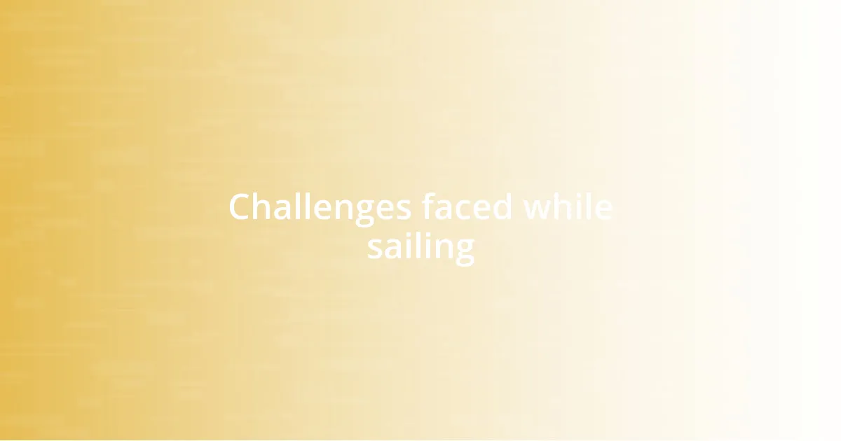 Challenges faced while sailing