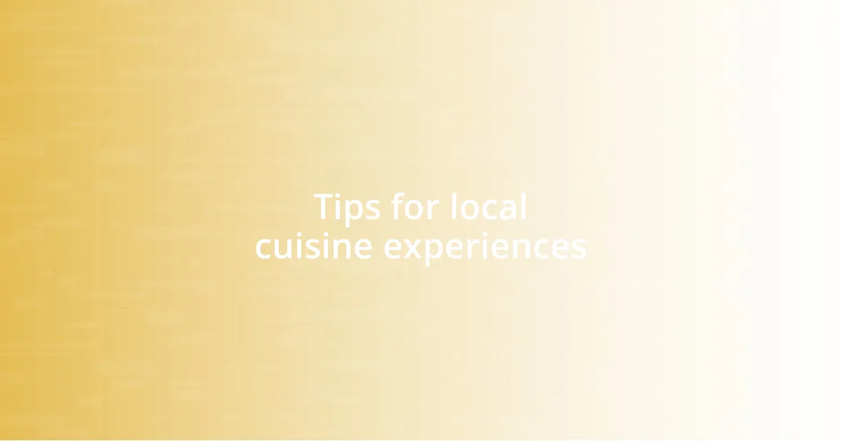 Tips for local cuisine experiences