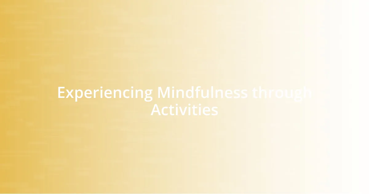 Experiencing Mindfulness through Activities