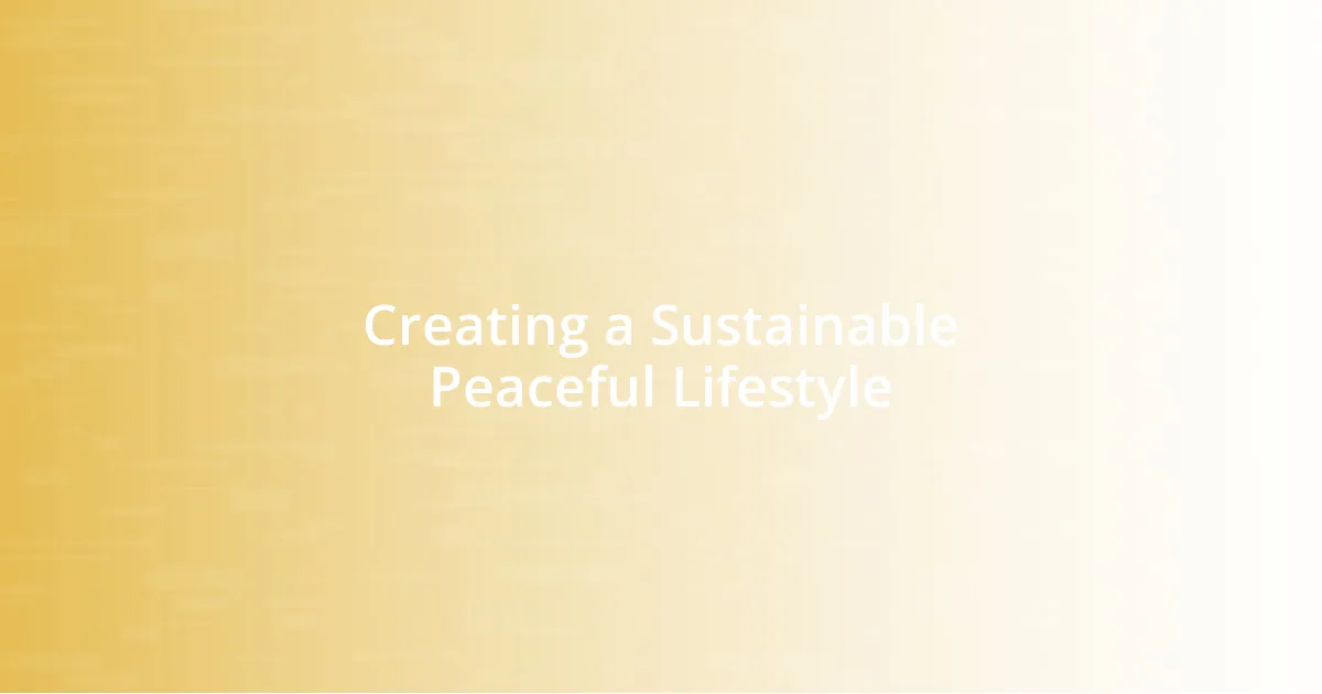 Creating a Sustainable Peaceful Lifestyle