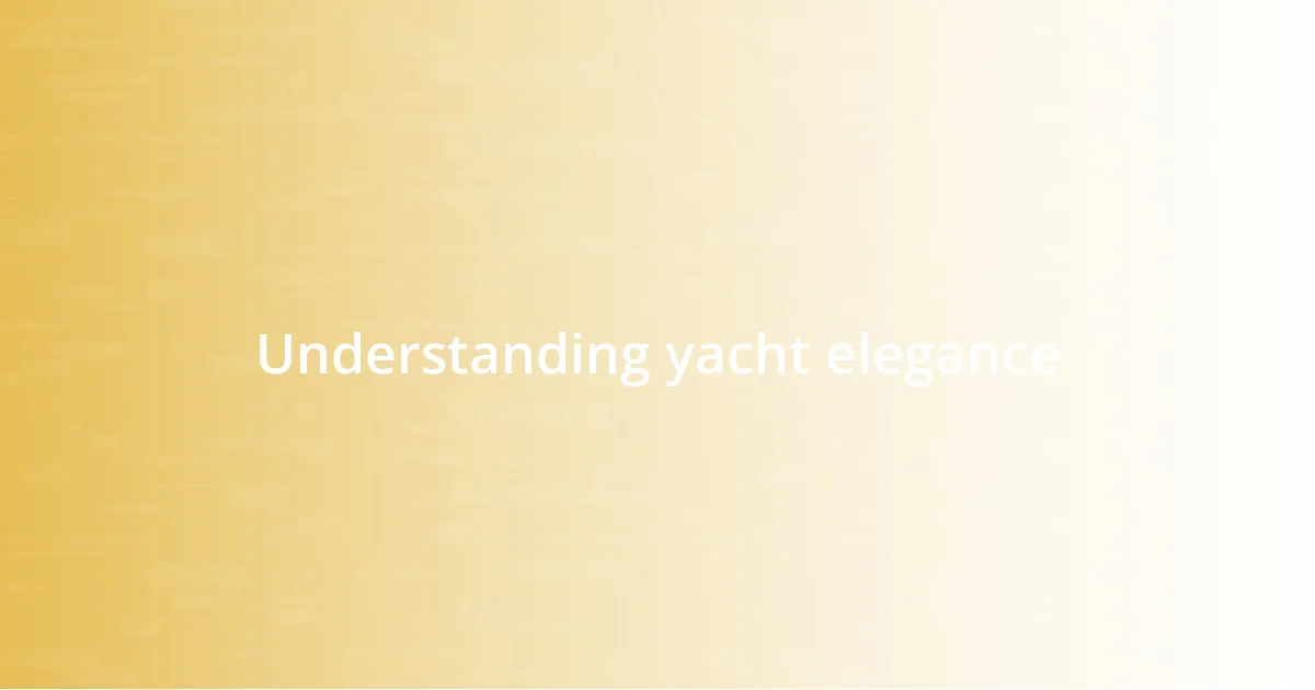 Understanding yacht elegance