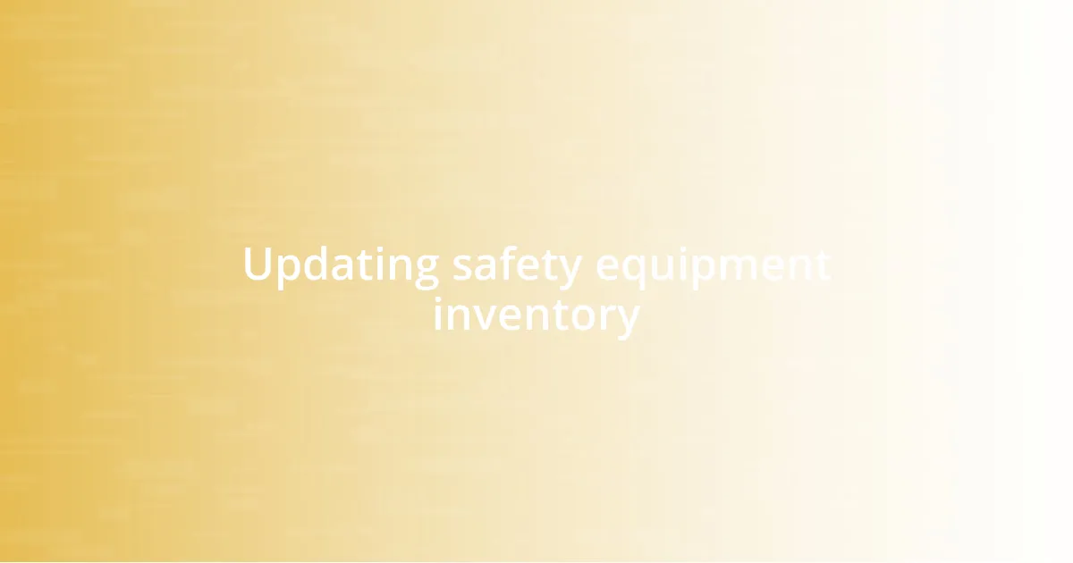 Updating safety equipment inventory