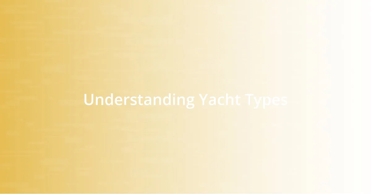 Understanding Yacht Types