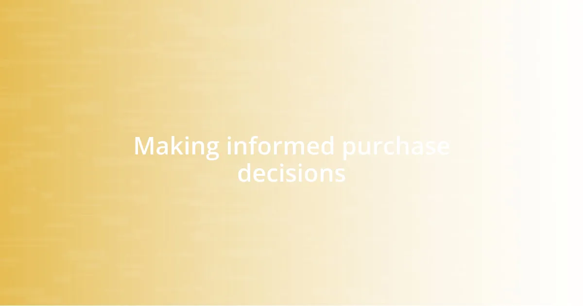 Making informed purchase decisions