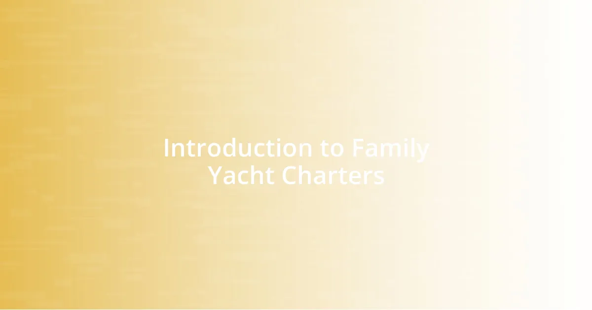 Introduction to Family Yacht Charters