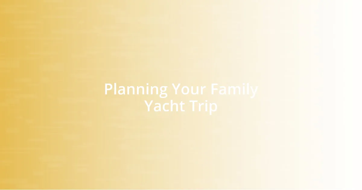 Planning Your Family Yacht Trip