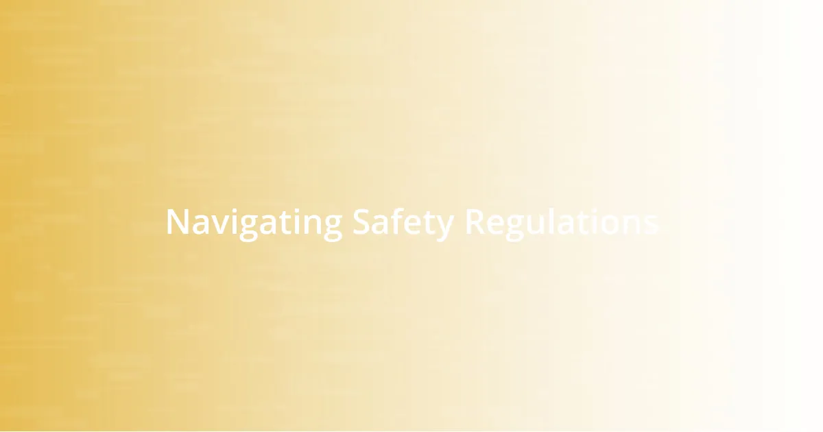 Navigating Safety Regulations