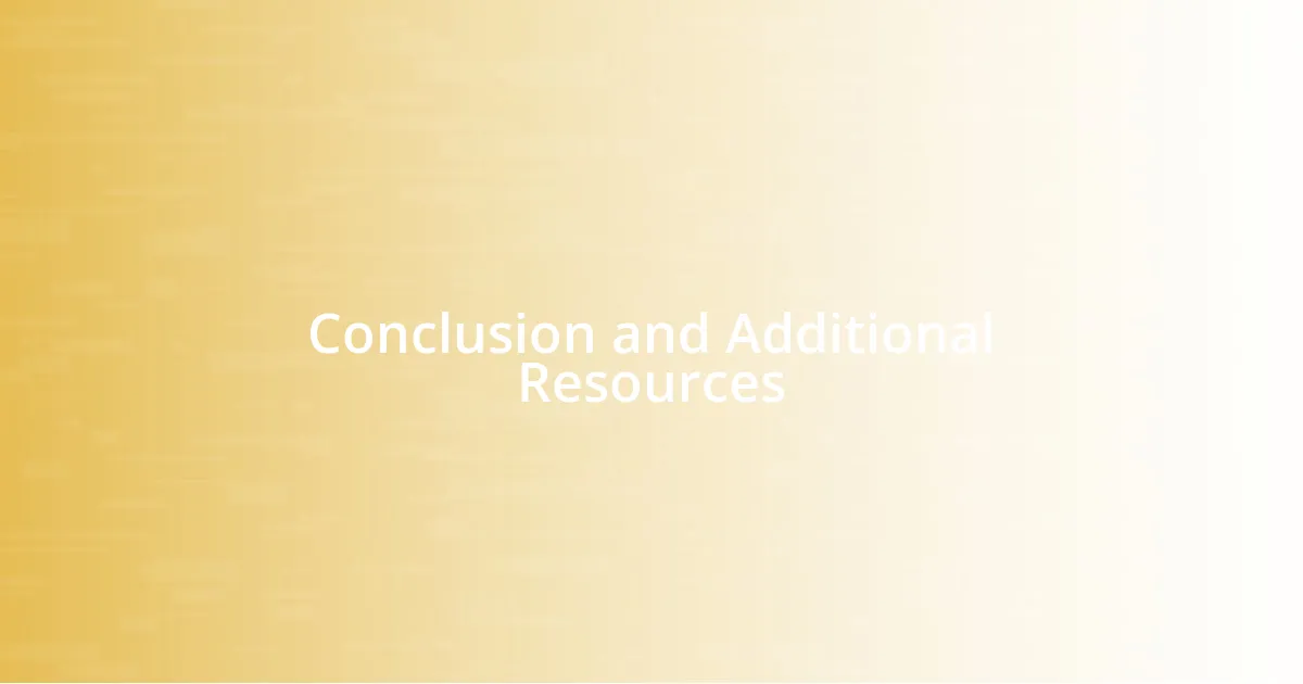 Conclusion and Additional Resources