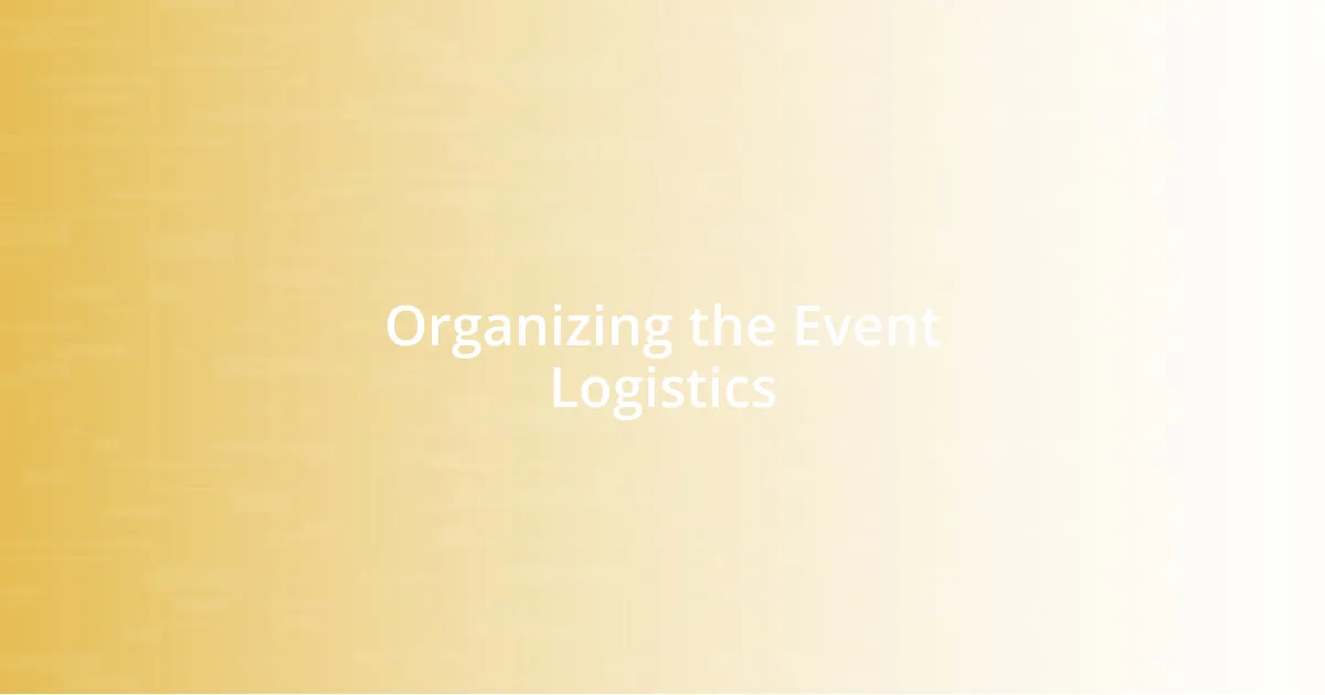 Organizing the Event Logistics