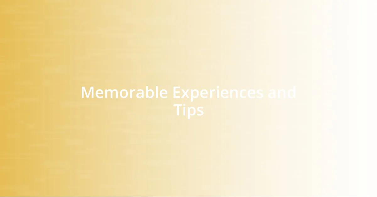 Memorable Experiences and Tips