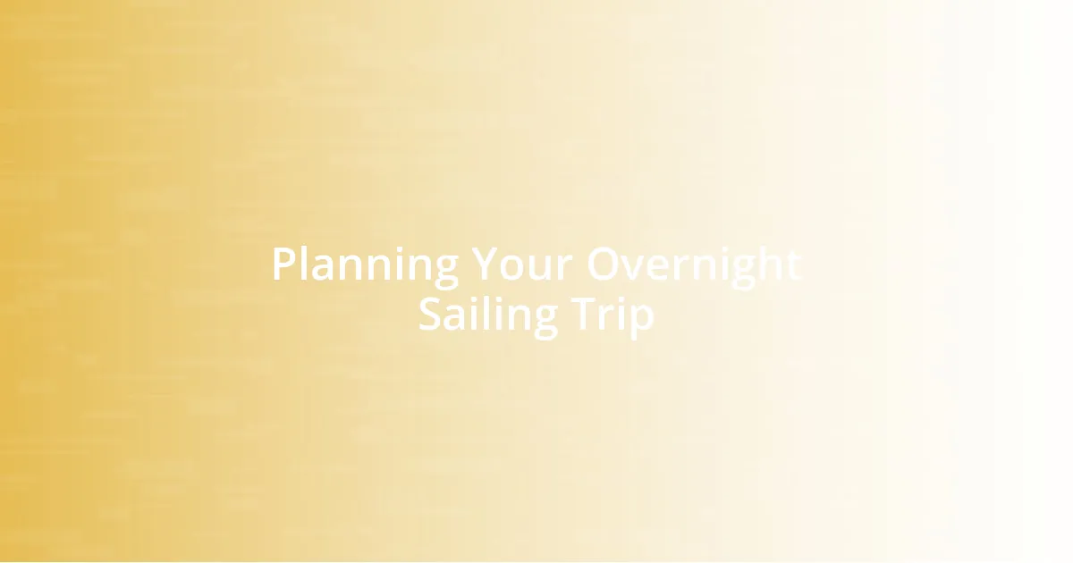 Planning Your Overnight Sailing Trip