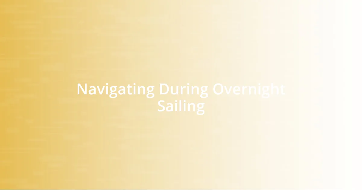 Navigating During Overnight Sailing