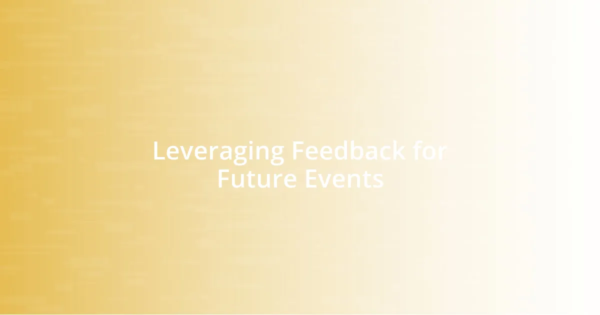 Leveraging Feedback for Future Events