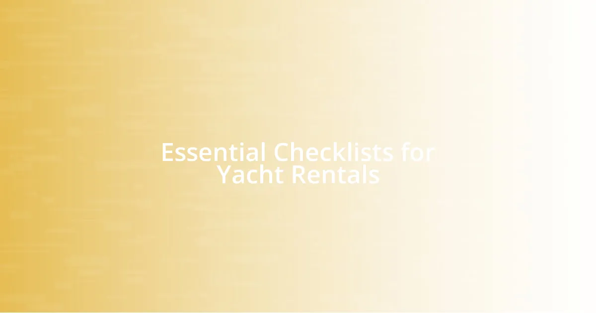 Essential Checklists for Yacht Rentals