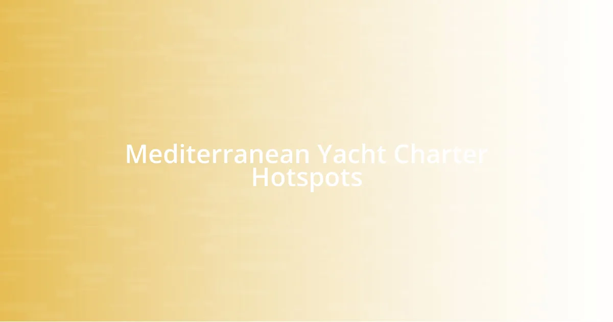 Mediterranean Yacht Charter Hotspots