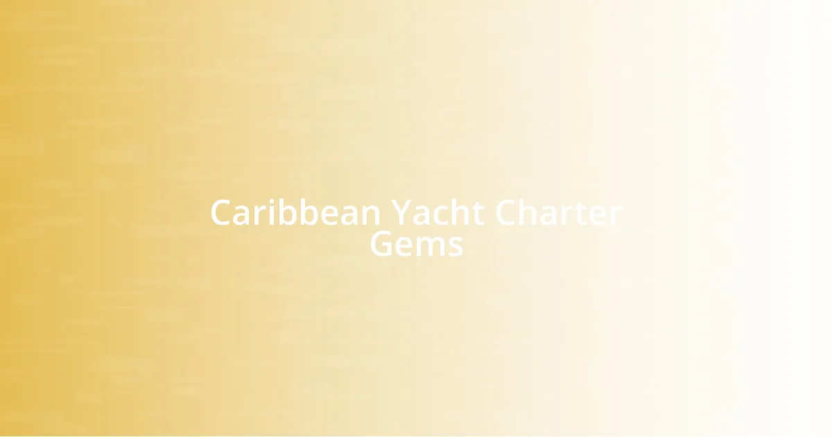 Caribbean Yacht Charter Gems