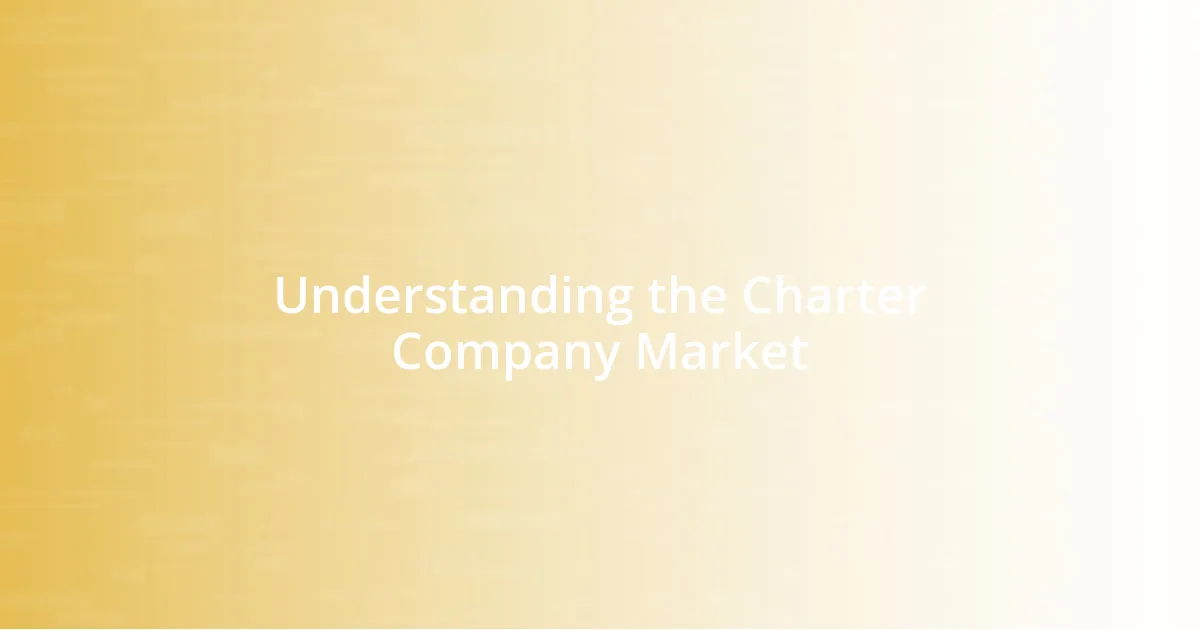 Understanding the Charter Company Market