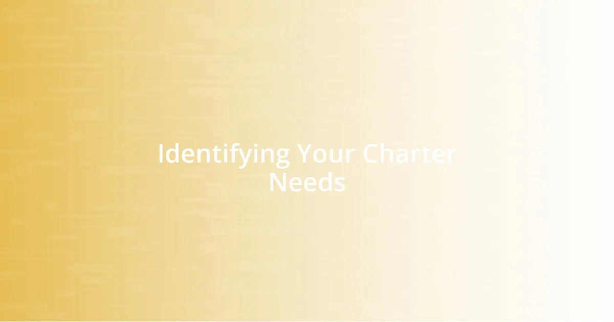 Identifying Your Charter Needs