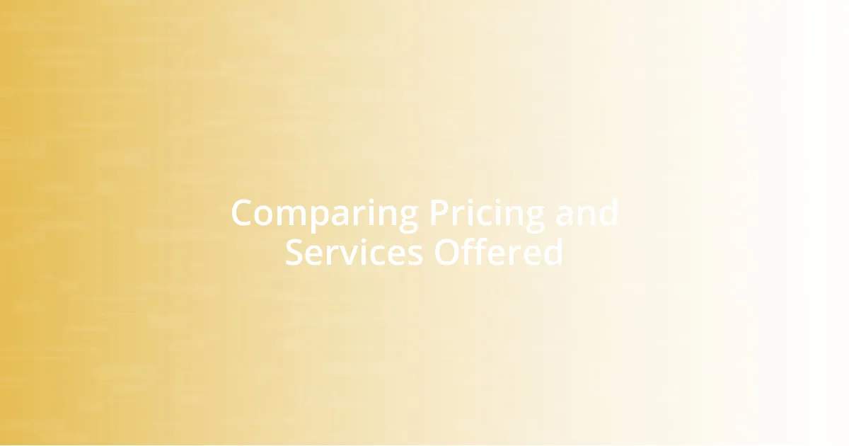 Comparing Pricing and Services Offered