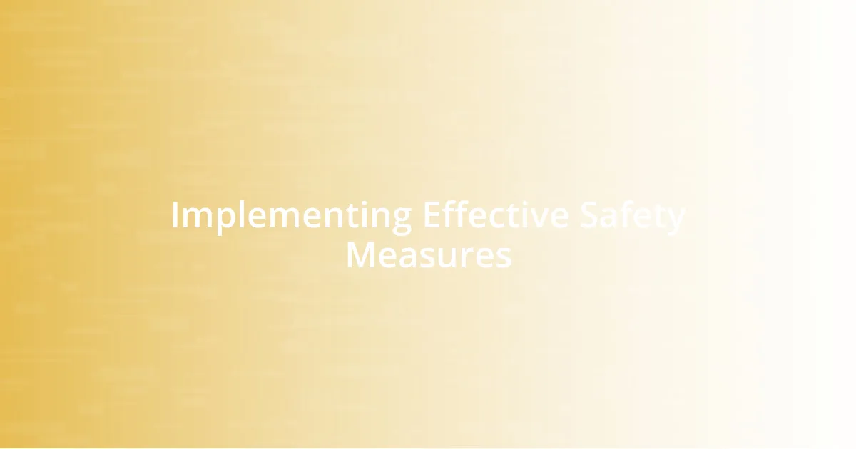 Implementing Effective Safety Measures