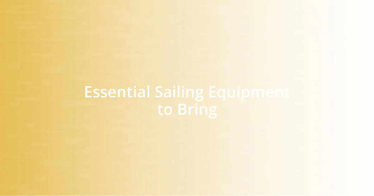 Essential Sailing Equipment to Bring