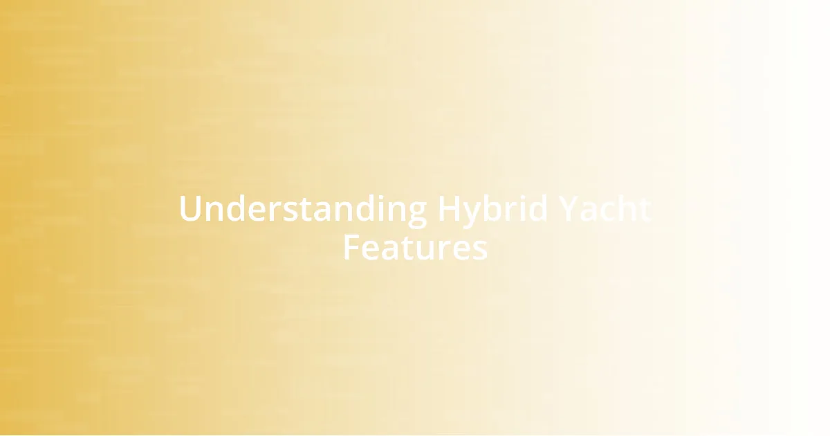 Understanding Hybrid Yacht Features