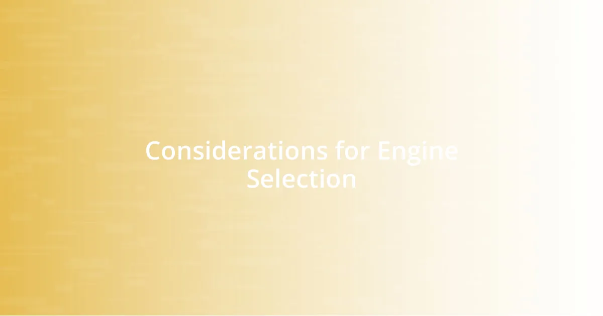 Considerations for Engine Selection