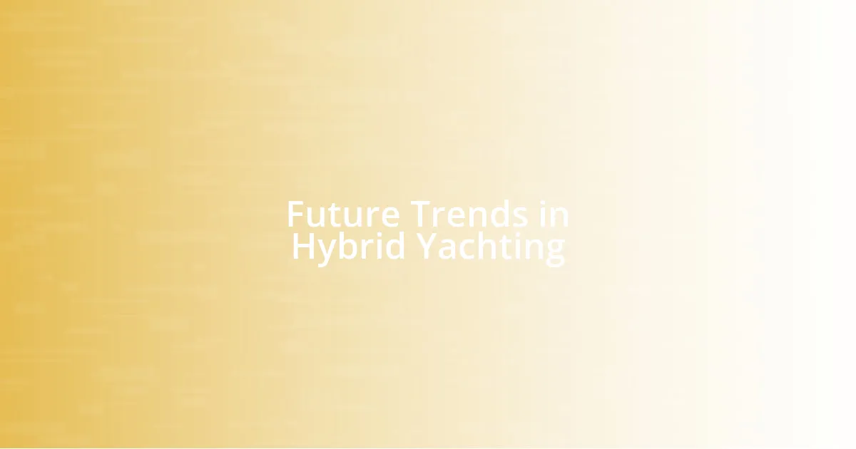 Future Trends in Hybrid Yachting