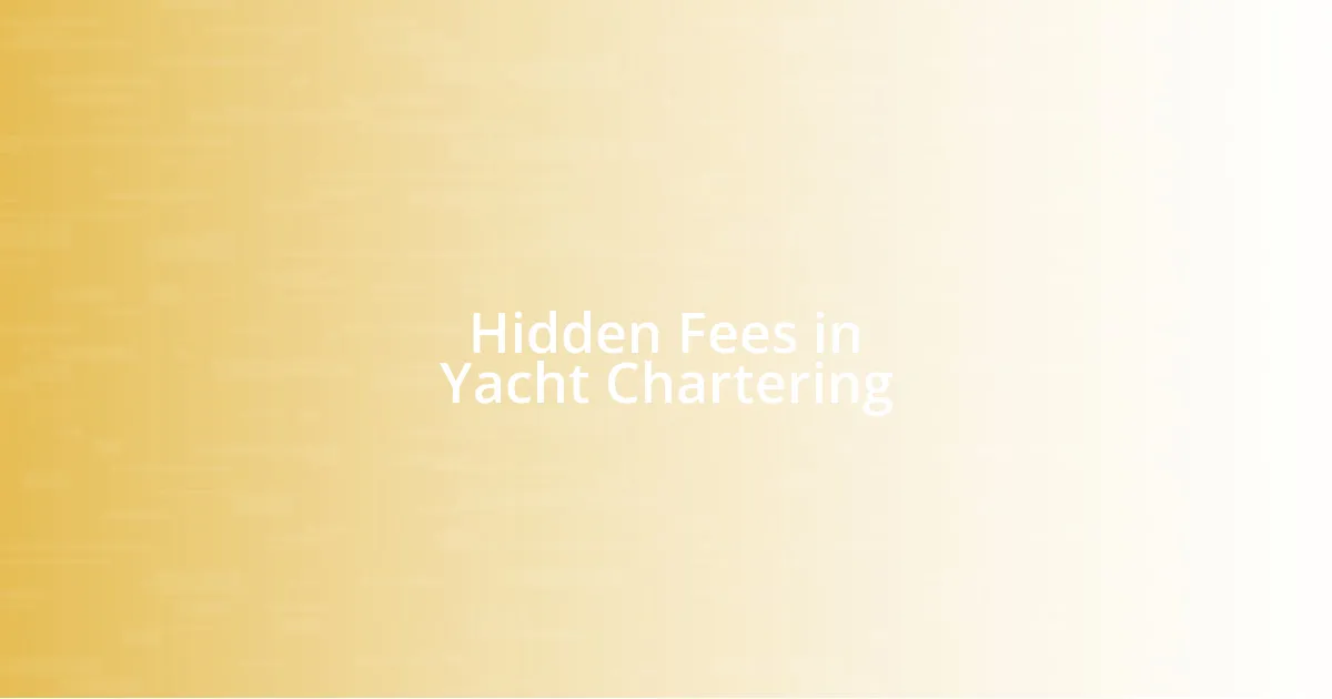 Hidden Fees in Yacht Chartering