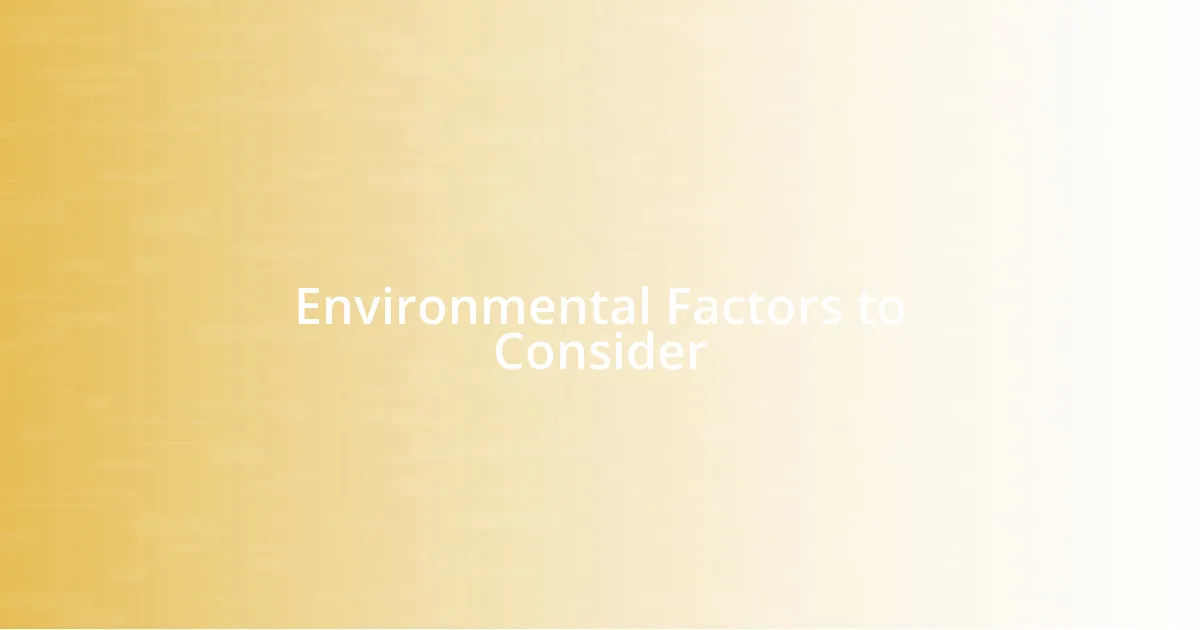 Environmental Factors to Consider