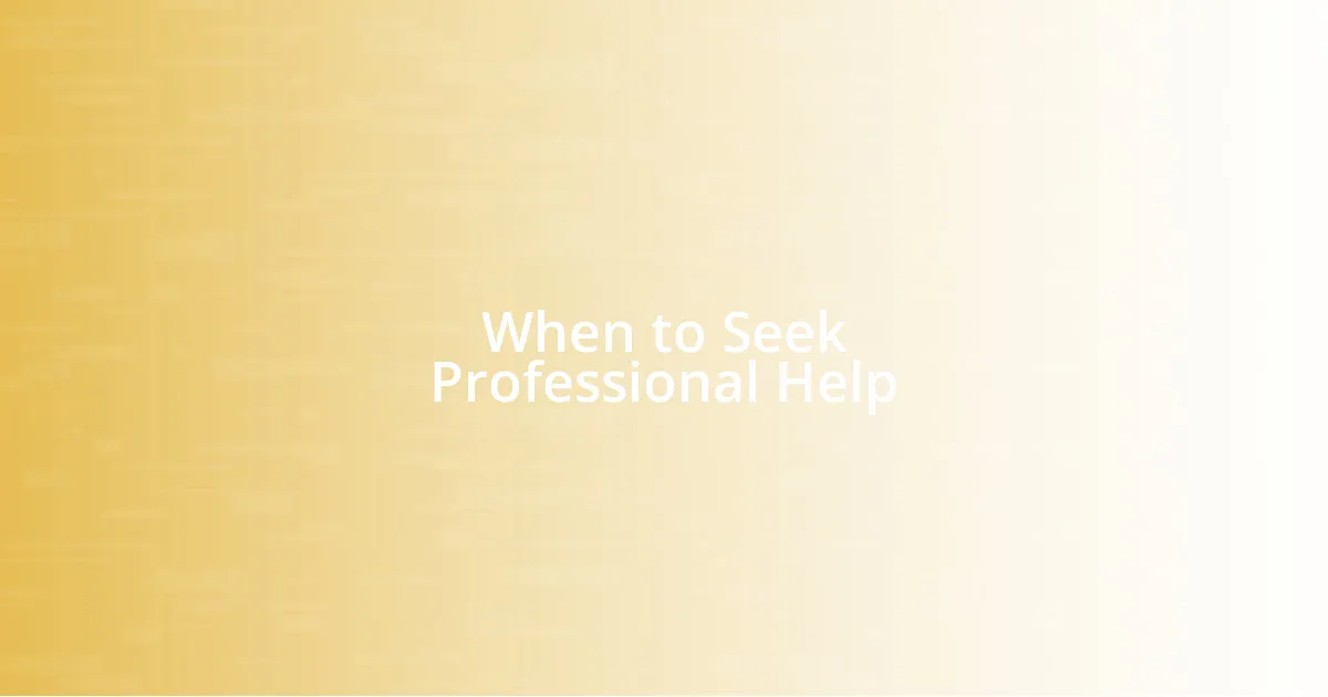 When to Seek Professional Help