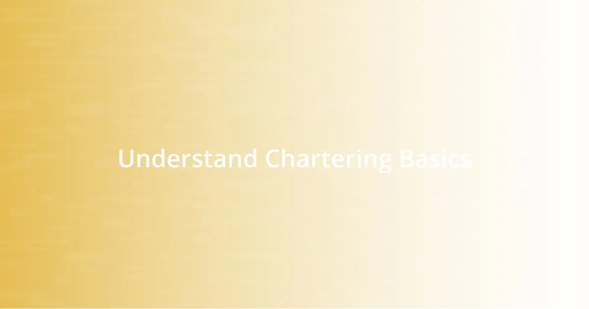 Understand Chartering Basics