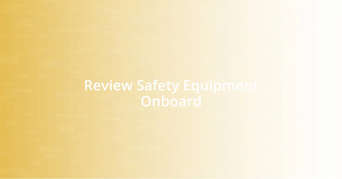 Review Safety Equipment Onboard