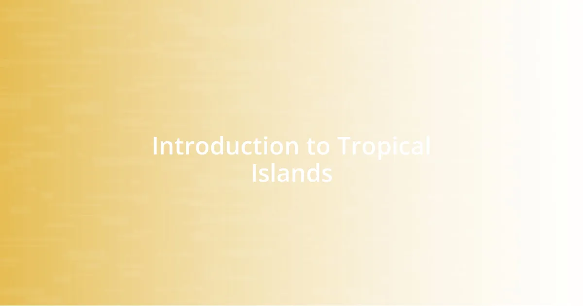 Introduction to Tropical Islands