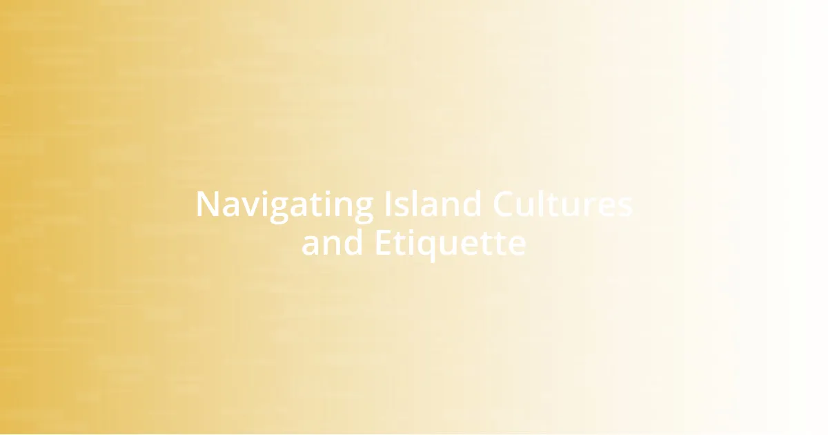 Navigating Island Cultures and Etiquette