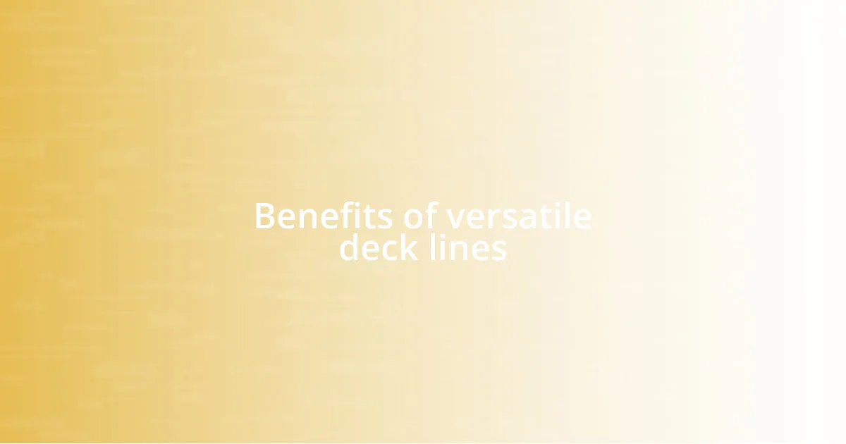 Benefits of versatile deck lines