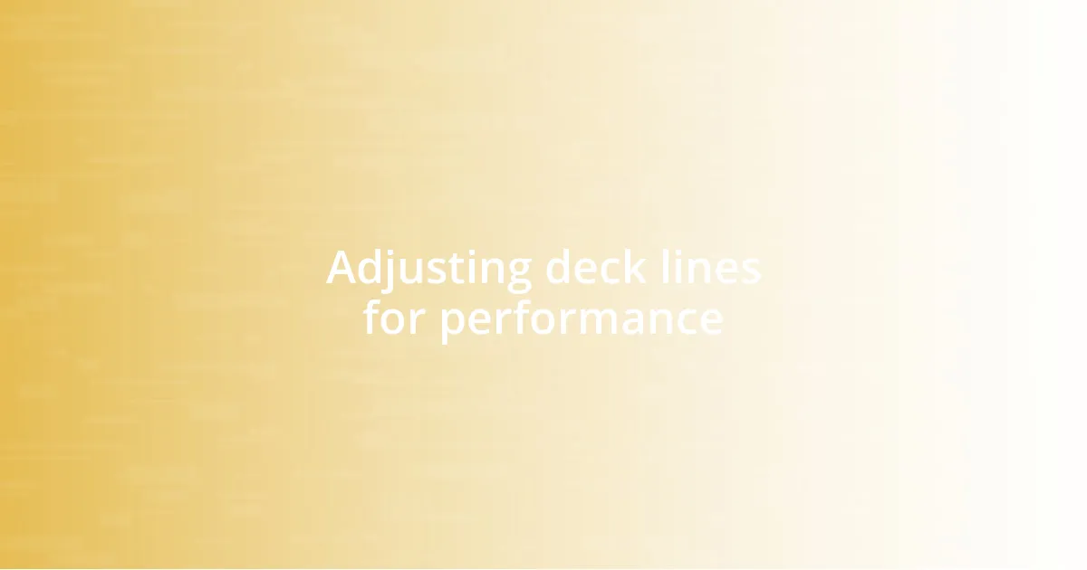 Adjusting deck lines for performance