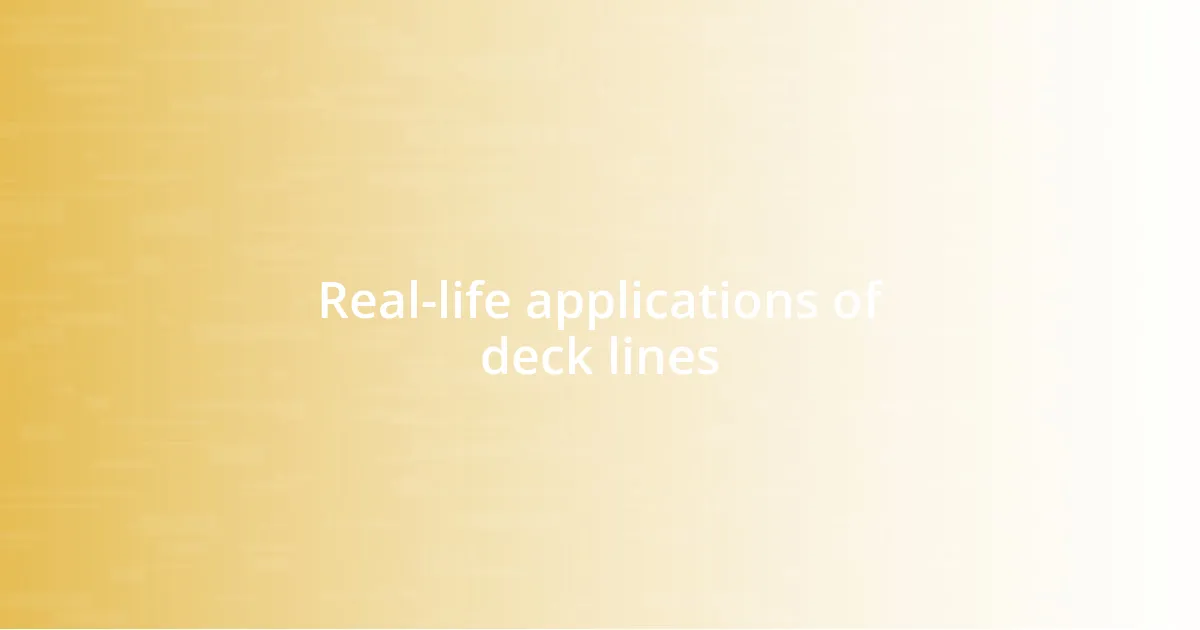 Real-life applications of deck lines