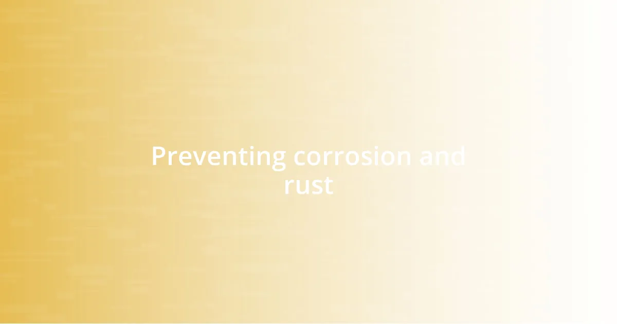 Preventing corrosion and rust