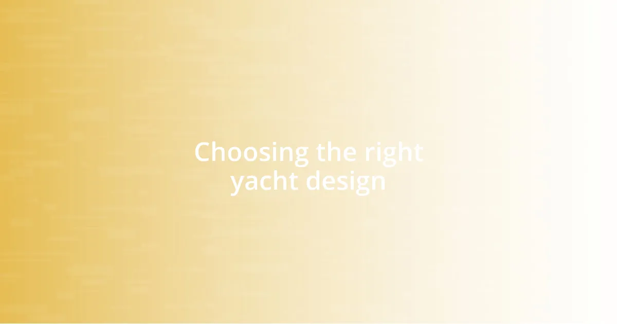 Choosing the right yacht design