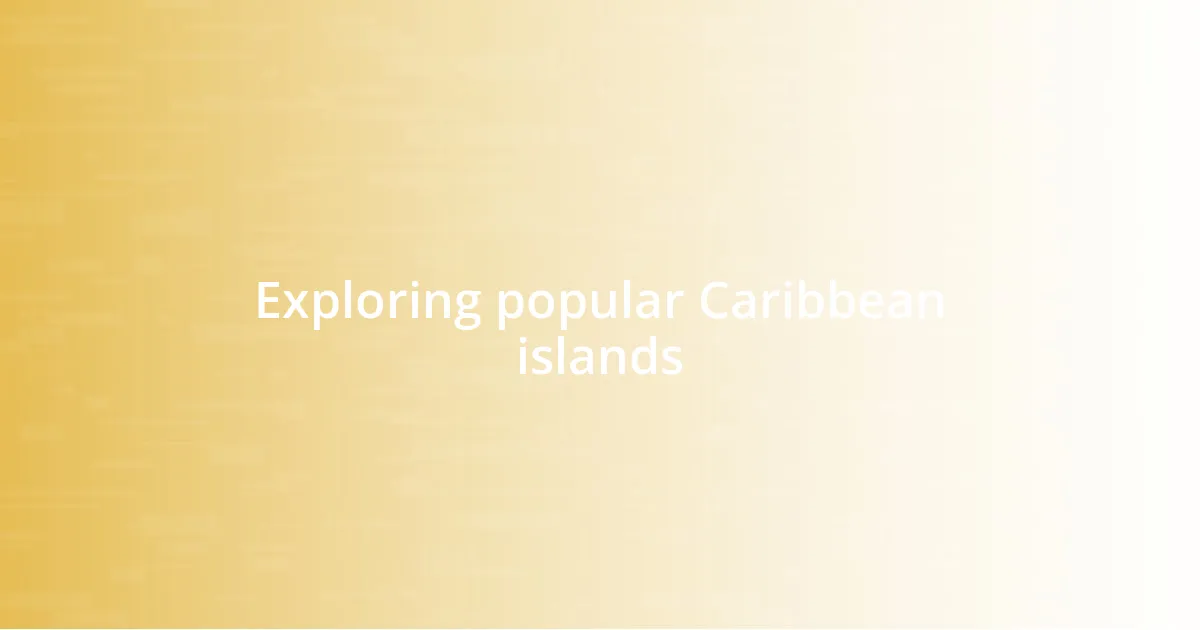 Exploring popular Caribbean islands