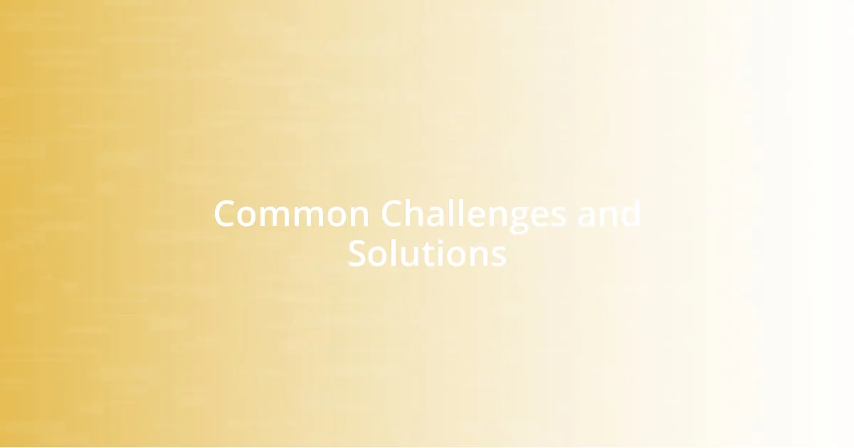 Common Challenges and Solutions