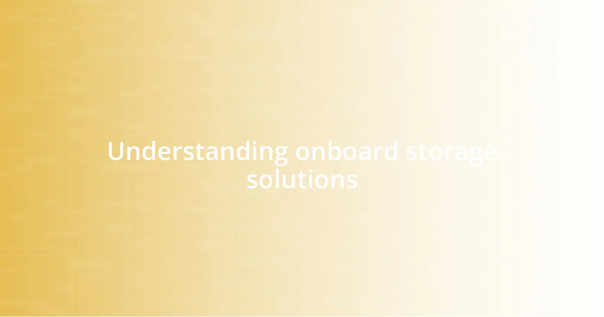 Understanding onboard storage solutions