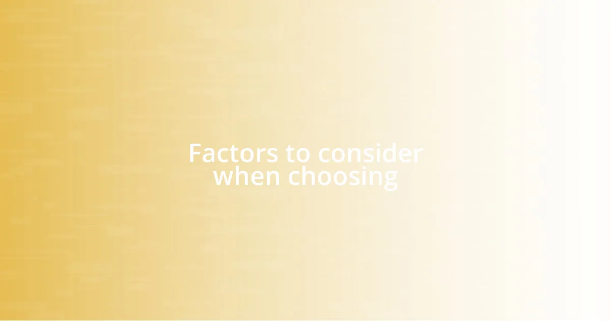 Factors to consider when choosing