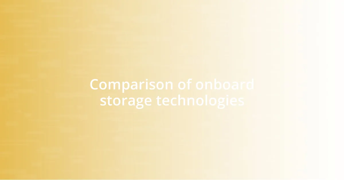 Comparison of onboard storage technologies